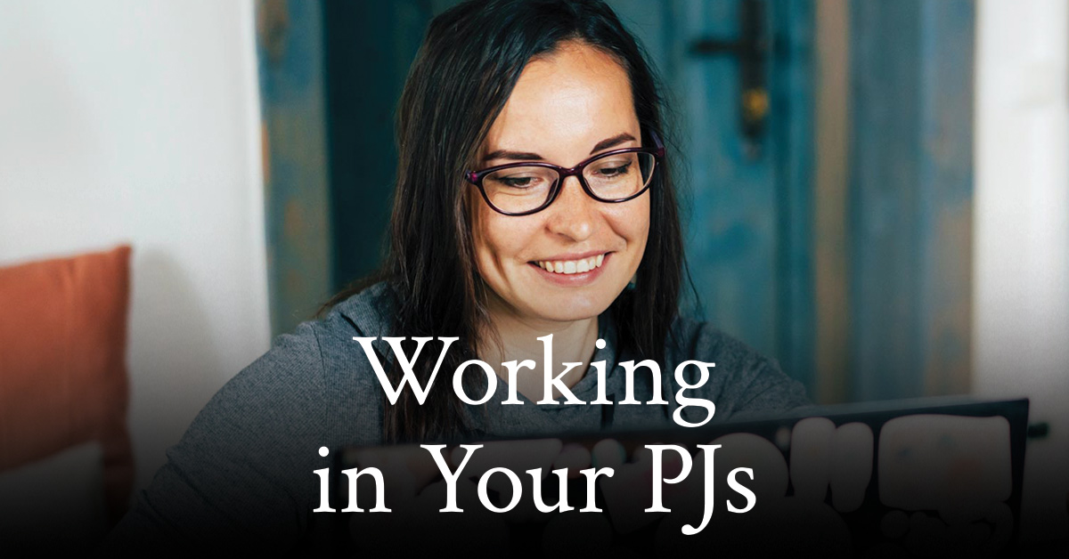 Working in Your PJs
