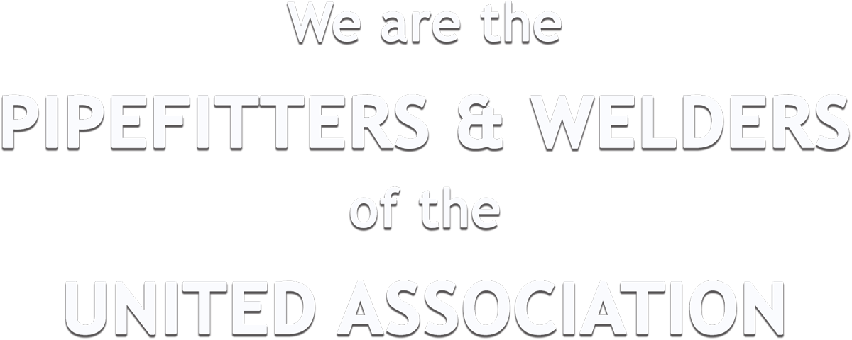 We are the Pipefitters & Welders of the United Association typography
