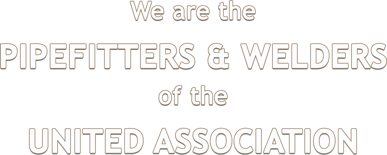 We are the Pipefitters & Welders of the United Association typogrphy