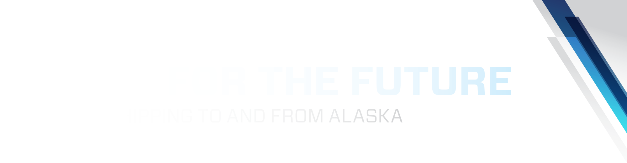 FUELED FOR THE FUTURE - dedicated SHIPPING TO AND FROM alaska