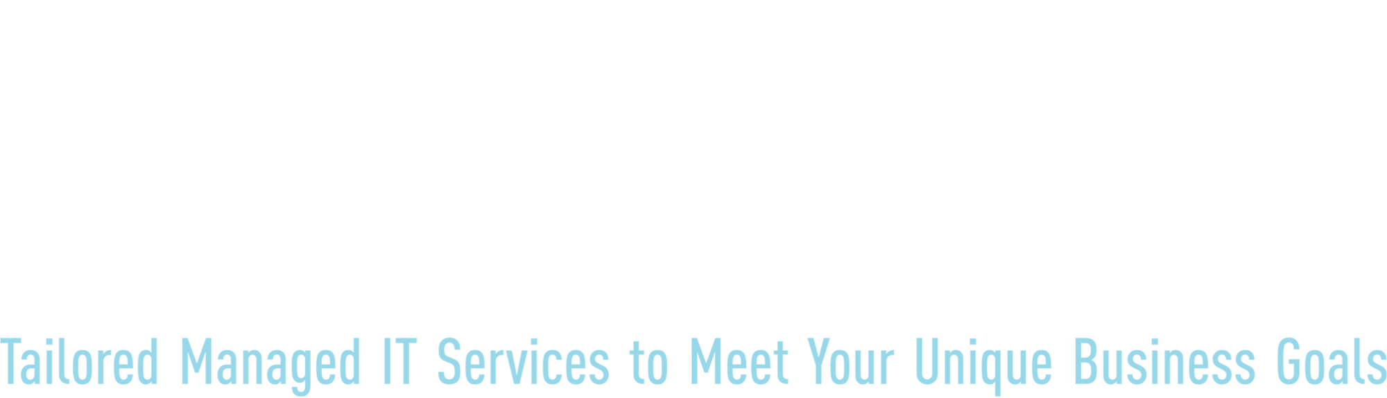 More expertise, More solutions; Tailored Managed IT Services to Meet Your Unique Business Goals typography