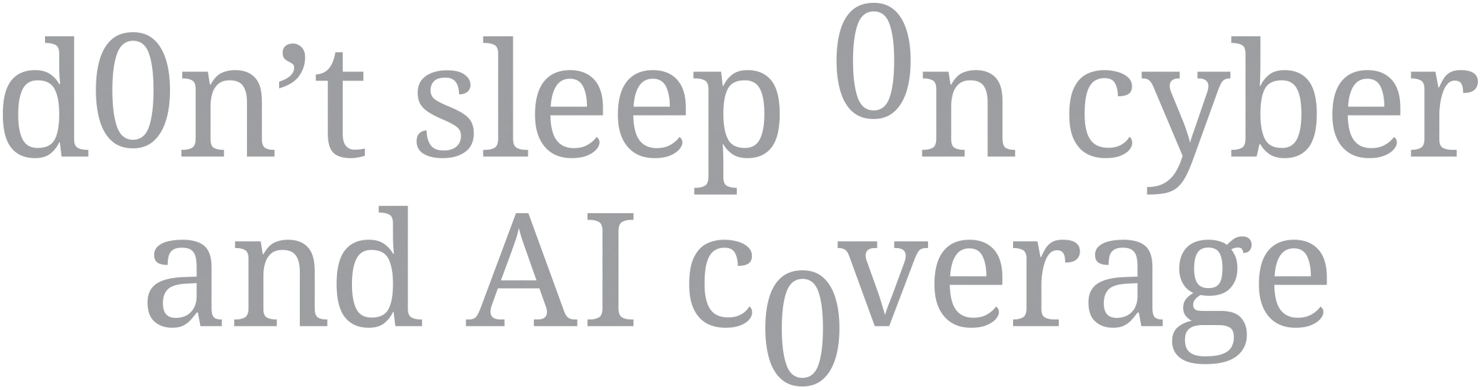 Don't Sleep on Cyber and AI Coverage typography