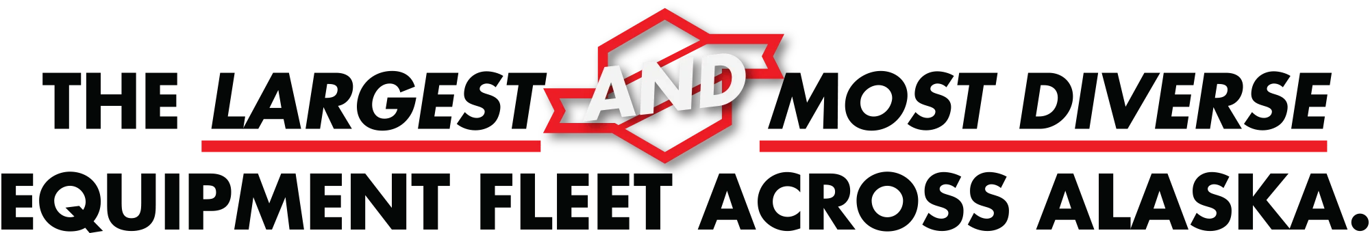 The Largest and Most Diverse Equipment Fleet Across Alaska.