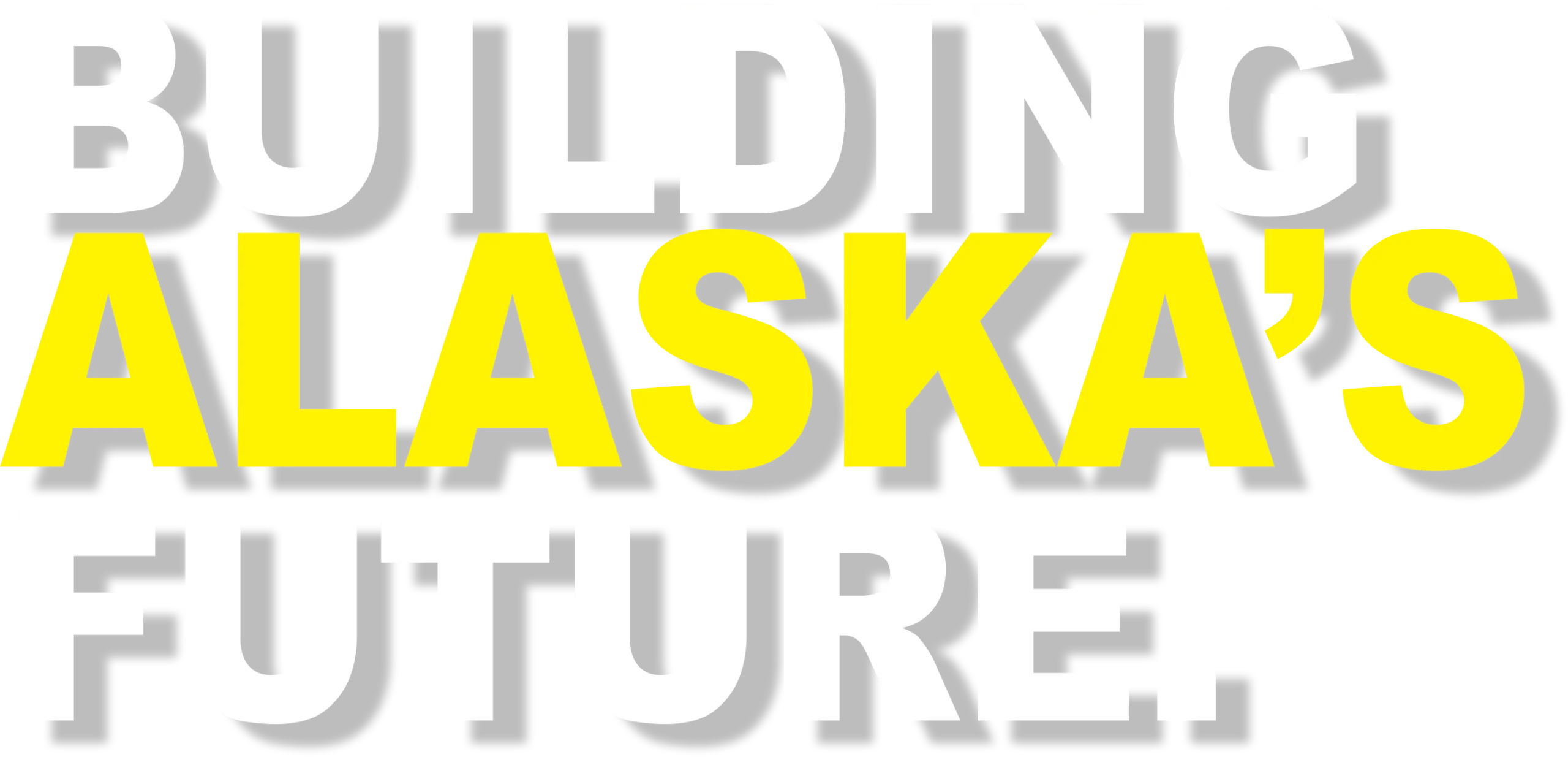Building Alaska's Future.