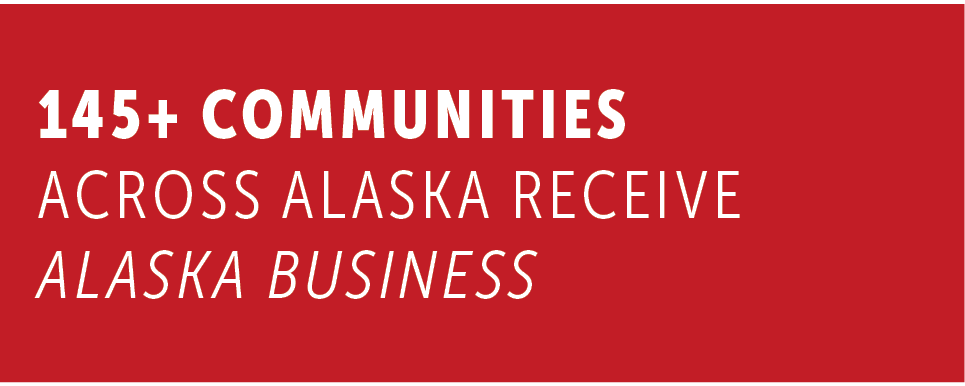 More than 145 communities across Alaska receive Alaska Business magazine.